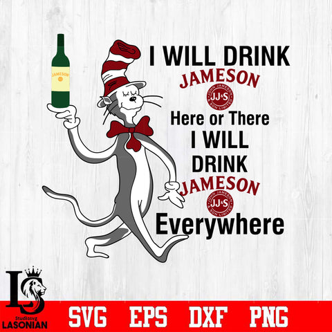 I Will Drink Jameson Here Or There I Will Drink Jameson Everywhere Svg Dxf Eps Png file