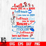 I Will Teach You In A Room, I Will Teach You Now On zoom, I Will Teach You In A House with my mouse, I Will Teach here or there i will teach Because I Care Svg Dxf Eps Png file