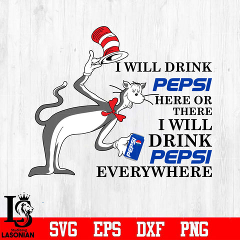 I Will Drink Pepsi Here Or There I Will Drink Pepsi Everywhere Svg Dxf Eps Png file