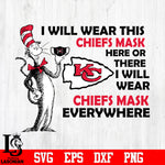 Dr Seuss I Will Wear This Kansas City Chiefs Mask Here svg eps dxf png file