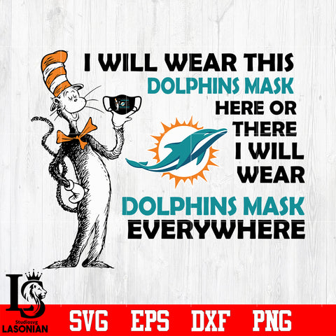 Dr Seuss I Will Wear This Miami Dolphins Mask Here svg eps dxf png file
