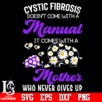Elephant Cystic Fibrosis Doesn't Come With A Manual It Comes With A Mother Who Never Gives Up Svg Dxf Eps Png file