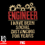 Engineer I Have Been Social Distancing For Years PNG file