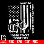Even In the These Color Never Run Valley Of The Shadow Of Death svg,eps,dxf,png file