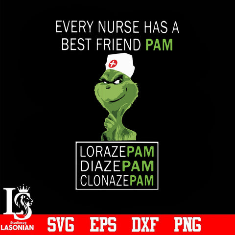 Every nurse has a best friend pam svg, lorazepam svg, diazepam svg, clonazepam svg, png, dxf, eps digital file