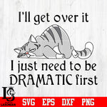 Lazy Cat, I’ll get over it I just need to be dramatic first Svg Dxf Eps Png file