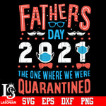 Father day 2021 the one where we were quarantined Svg Dxf Eps Png file