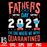 Father day 2021 the one where we were quarantined Svg Dxf Eps Png file