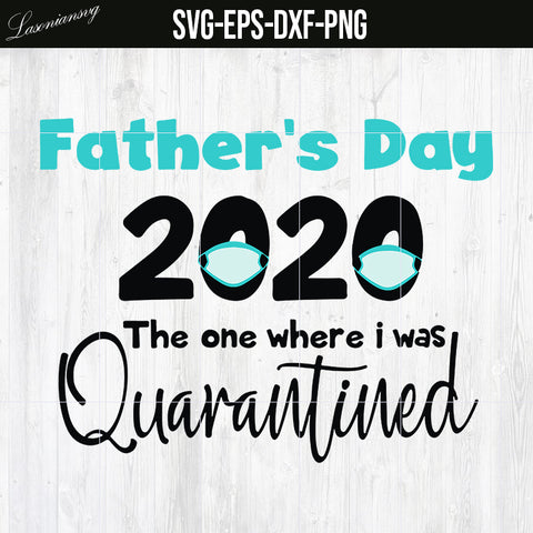 Father's day the one where i was quarantined svg dxf png eps file