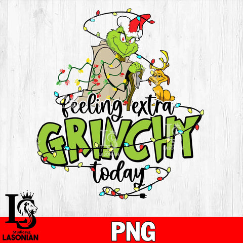 Feeling extra grinchy today PNG file, Digital Download