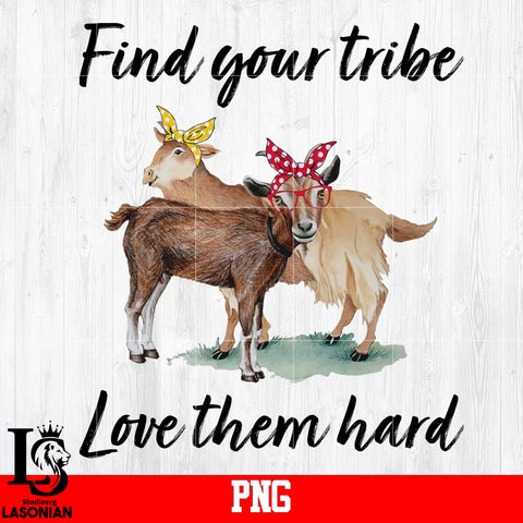 Find You Tribe Love Them Hard PNG file