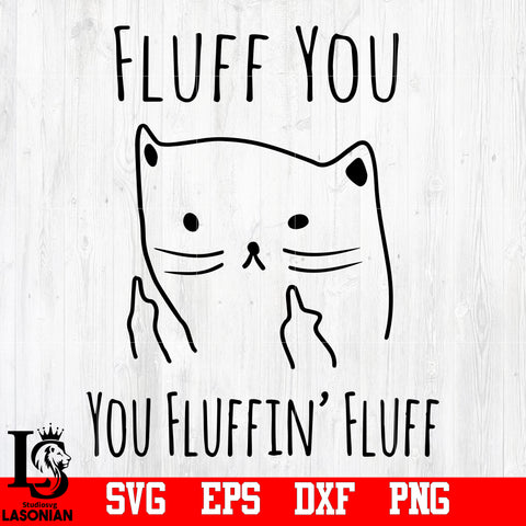 Fluff You, you fluffin' Fluff svg,eps,dxf,png file