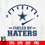 Fueled By Haters Dallas Cowboys, Dallas Cowboys svg eps dxf png file