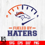 Fueled By Haters Denver Broncos, Denver Broncos svg eps dxf png file