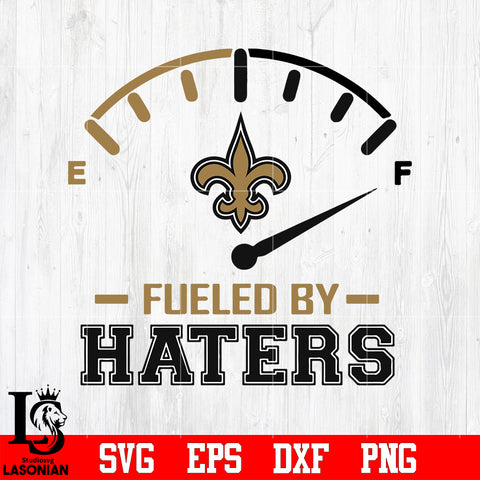 Fueled By Haters New Orleans Saints, New Orleans Saints svg eps dxf png file