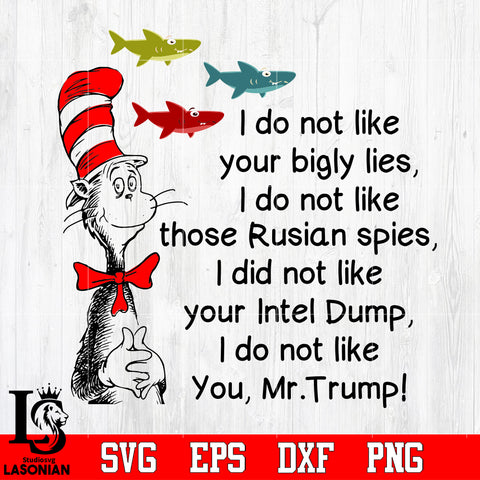 Funny Dr Seuss shirts: I do not like you Mr Trump Svg Dxf Eps Png file