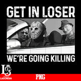 Get In Lose We're going Killing PNG file