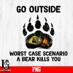 Go Outside Worst Case Scenario A Bear Kills You PNG file