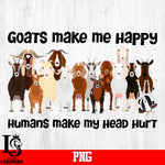 Goats Make Me Happy Humans Make My Head Hurt PNG file