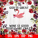 God Is Great Wine Is Good People Are Crazy PNG file