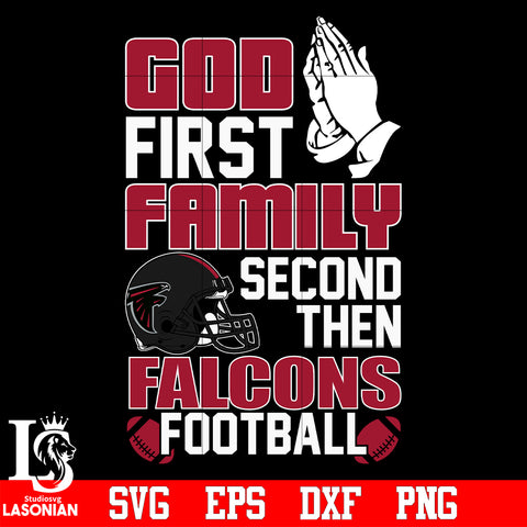 God First,Family second then Atlanta Falcons football svg eps dxf png file