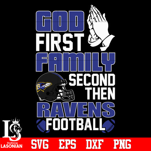 God First,Family second then Baltimore Ravens football svg eps dxf png file