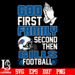 God First,Family second then Buffalo Bills football svg eps dxf png file