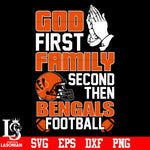 God First,Family second then Cincinnati Bengals football svg eps dxf png file.