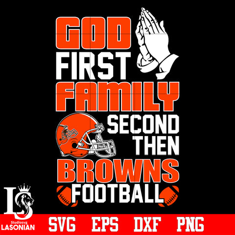 God First,Family second then Cleveland Browns football svg eps dxf png file