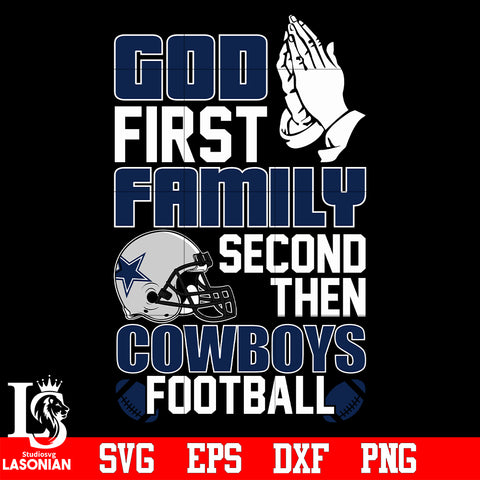 God First,Family second then Dallas Cowboys football svg eps dxf png file