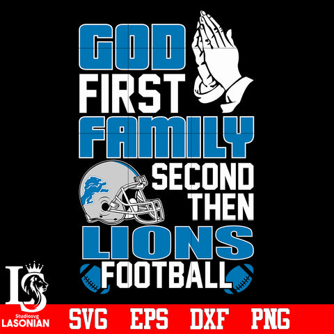 God First,Family second then Detroit Lions football svg eps dxf png file