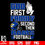 God First,Family second then Los Angeles Rams football svg eps dxf png file