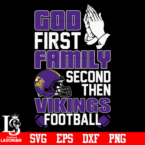 God First,Family second then Minnesota Vikings football svg eps dxf png file