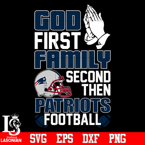 God First,Family second then New England Patriots football svg eps dxf png file