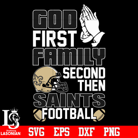 God First,Family second then New Orleans Saints football svg eps dxf png file