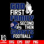 God First,Family second then New York Giants football svg eps dxf png file
