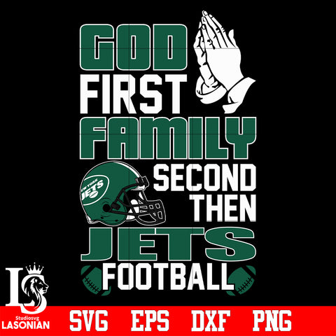 God First,Family second then New York Jets football svg eps dxf png file