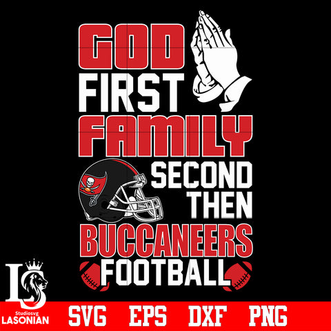 God First,Family second then Tampa Bay Tampa Bay Buccaneers Football