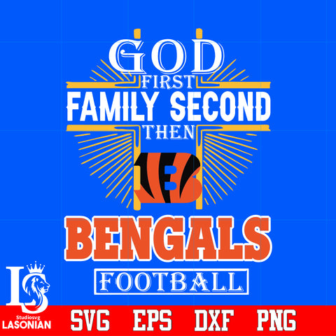 God First Family Second Cincinnati Bengals Football Svg Dxf Eps Png file