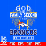 God First Family Second Denver Broncos Football Svg Dxf Eps Png file