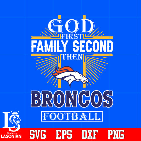 God First Family Second Denver Broncos Football Svg Dxf Eps Png file