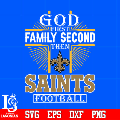 God First Family Second New Orleans Saints Football Svg Dxf Eps Png file