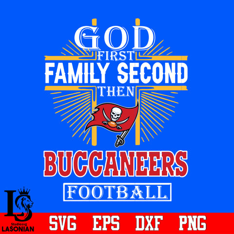 God First Family Second Tampa Bay Buccaneers Football Svg Dxf Eps Png file