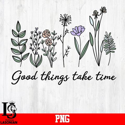 Good Things Take Time PNG file