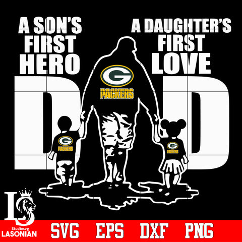 Green Bay Packers Dad A son's first hero A daughter’s first love father’s day Svg Dxf Eps Png file