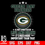 Green Bay Packers is not a matter of life and death it's much more important than that Svg Dxf Eps Png file