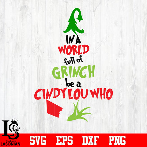 Grinch In a world full of Grinches be a Cindy Lou who Christmas