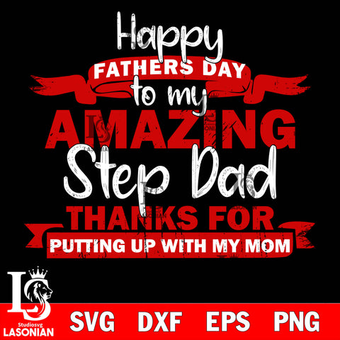 HAPPY FATHER'S DAY TO MY STEP AMAZING DAD svg dxf eps png file Svg Dxf Eps Png file