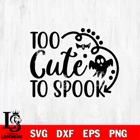 Too cute to spook svg eps dxf png file