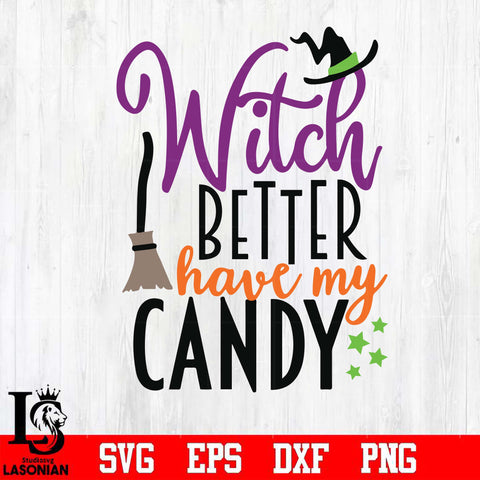 Witch better have my candy svg, halloween svg, png, dxf, eps digital file